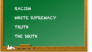 Chalkboard with words racism, white supremacy, truth, the south